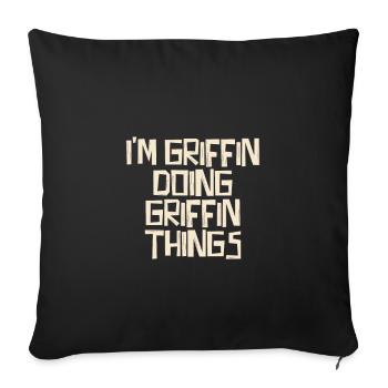 I'm Griffin doing Griffin things - Sofa pillowcase 17,3'' x 17,3'' (45 x 45 cm) - black - Front