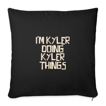 I'm Kyler doing Kyler things - Sofakissenbezug 45 x 45 cm - Schwarz - Vorne