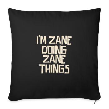I'm Zane doing Zane things - Sofakissenbezug 45 x 45 cm - Schwarz - Vorne