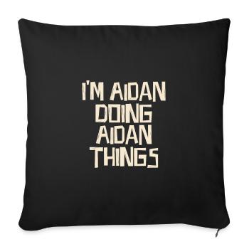 Je suis Aidan en train de faire des choses à Aidan - Housse de coussin décorative 45 x 45 cm - noir - Devant