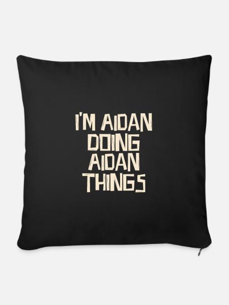 I'm Aidan doing Aidan things - Sofakissenbezug 45 x 45 cm - Schwarz