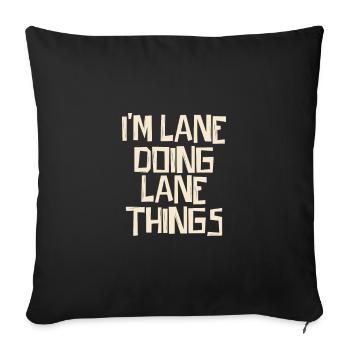 I'm Lane doing Lane things - Sofakissenbezug 45 x 45 cm - Schwarz - Vorne