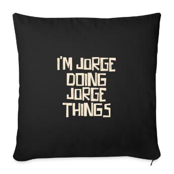 I'm Jorge doing Jorge things - Sofakissenbezug 45 x 45 cm - Schwarz - Vorne