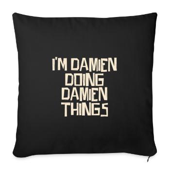 I'm Damien doing Damien things - Sofa pillowcase 17,3'' x 17,3'' (45 x 45 cm) - black - Front