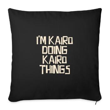 I'm Kairo doing Kairo things - Sofakissenbezug 45 x 45 cm - Schwarz - Vorne