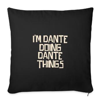 I'm Dante doing Dante things - Sofa pillowcase 17,3'' x 17,3'' (45 x 45 cm) - black - Front