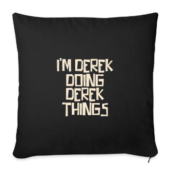 I'm Derek doing Derek things - Sofa pillowcase 17,3'' x 17,3'' (45 x 45 cm) - black - Front