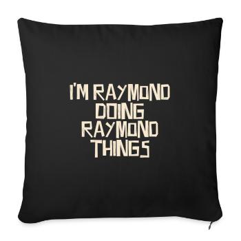 I'm Raymond doing Raymond things - Sofa pillowcase 17,3'' x 17,3'' (45 x 45 cm) - black - Front