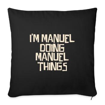 I'm Manuel doing Manuel things - Sofakissenbezug 45 x 45 cm - Schwarz - Vorne
