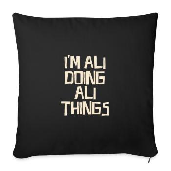 I'm Ali doing Ali things - Sofa pillowcase 17,3'' x 17,3'' (45 x 45 cm) - black - Front