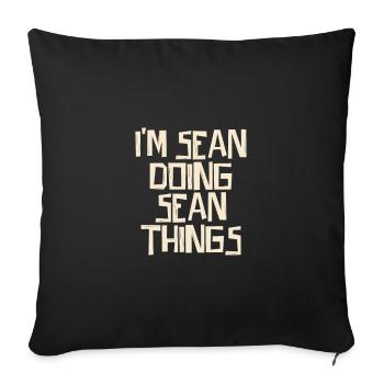 I'm Sean doing Sean things - Sofakissenbezug 45 x 45 cm - Schwarz - Vorne