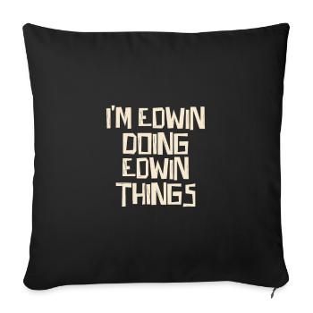 I'm Edwin doing Edwin things - Sofakissenbezug 45 x 45 cm - Schwarz - Vorne