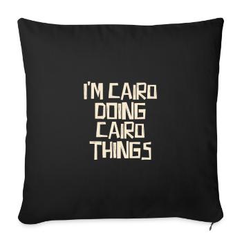 I'm Cairo doing Cairo things - Sofa pillowcase 17,3'' x 17,3'' (45 x 45 cm) - black - Front