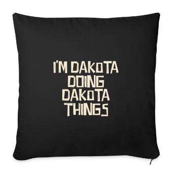 I'm Dakota doing Dakota things - Sofa pillowcase 17,3'' x 17,3'' (45 x 45 cm) - black - Front