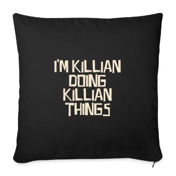 I'm Killian doing Killian things - Sofakissenbezug 45 x 45 cm - Schwarz - Vorne