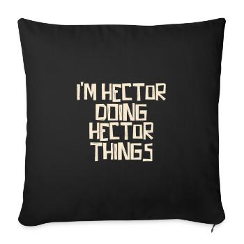 Je suis Hector en train de faire des choses d’Hector - Housse de coussin décorative 45 x 45 cm - noir - Devant