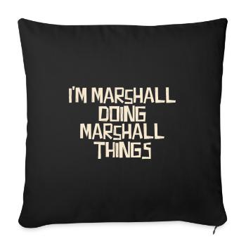 I'm Marshall doing Marshall things - Sofa pillowcase 17,3'' x 17,3'' (45 x 45 cm) - black - Front