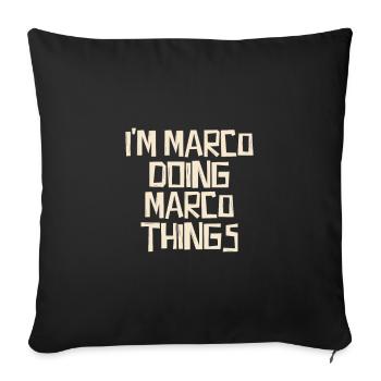 I'm Marco doing Marco things - Sofa pillowcase 17,3'' x 17,3'' (45 x 45 cm) - black - Front