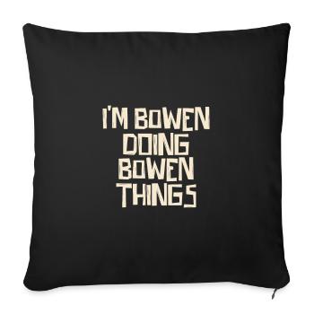 I'm Bowen doing Bowen things - Sofakissenbezug 45 x 45 cm - Schwarz - Vorne