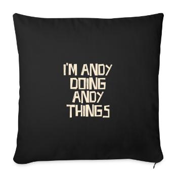 I'm Andy doing Andy things - Sofa pillowcase 17,3'' x 17,3'' (45 x 45 cm) - black - Front