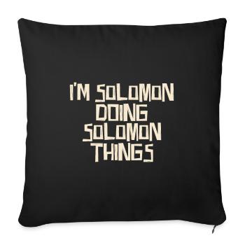 I'm Solomon doing Solomon things - Sofa pillowcase 17,3'' x 17,3'' (45 x 45 cm) - black - Front