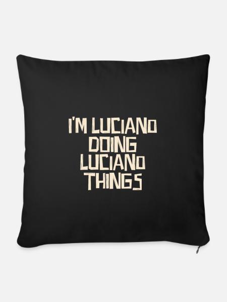 I'm Luciano doing Luciano things - Sofakissenbezug 45 x 45 cm - Schwarz