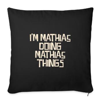 I'm Mathias doing Mathias things - Sofakissenbezug 45 x 45 cm - Schwarz - Vorne