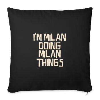 I'm Milan doing Milan things - Sofakissenbezug 45 x 45 cm - Schwarz - Vorne