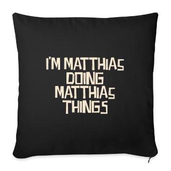 I'm Matthias doing Matthias things - Sofa pillowcase 17,3'' x 17,3'' (45 x 45 cm) - black - Front