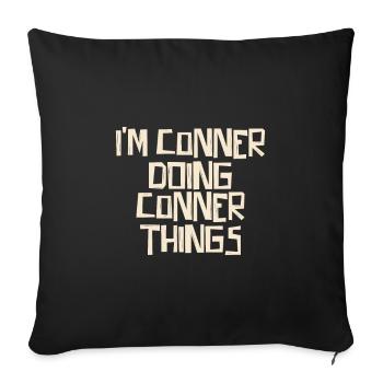 I'm Conner doing Conner things - Sofa pillowcase 17,3'' x 17,3'' (45 x 45 cm) - black - Front