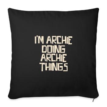 I'm Archie doing Archie things - Sofakissenbezug 45 x 45 cm - Schwarz - Vorne