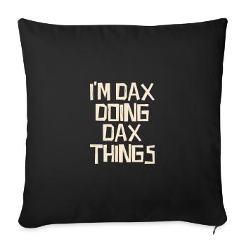 Je suis Dax en train de faire des choses Dax - Housse de coussin décorative 45 x 45 cm - noir - Devant