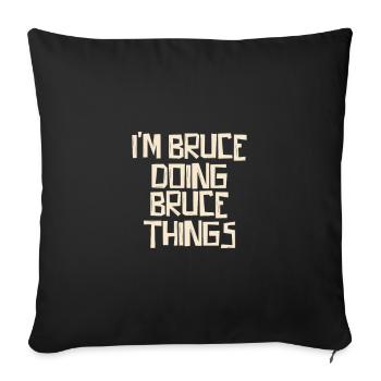 Je suis Bruce en train de faire des choses à Bruce - Housse de coussin décorative 45 x 45 cm - noir - Devant