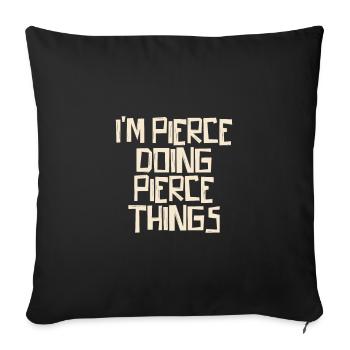 I'm Pierce doing Pierce things - Sofa pillowcase 17,3'' x 17,3'' (45 x 45 cm) - black - Front