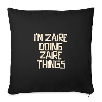 I'm Zaire doing Zaire things - Sofa pillowcase 17,3'' x 17,3'' (45 x 45 cm) - black - Front