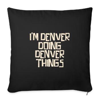 I'm Denver doing Denver things - Sofakissenbezug 45 x 45 cm - Schwarz - Vorne