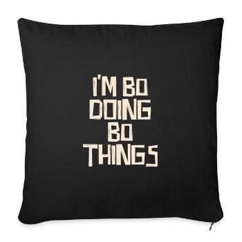 I'm Bo doing Bo things - Sofa pillowcase 17,3'' x 17,3'' (45 x 45 cm) - black - Front