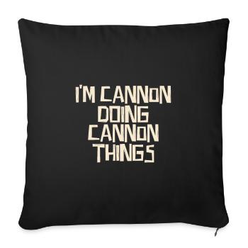 I'm Cannon doing Cannon things - Sofa pillowcase 17,3'' x 17,3'' (45 x 45 cm) - black - Front