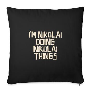 I'm Nikolai doing Nikolai things - Sofa pillowcase 17,3'' x 17,3'' (45 x 45 cm) - black - Front