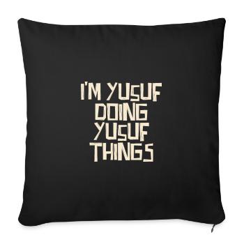 I'm Yusuf doing Yusuf things - Sofa pillowcase 17,3'' x 17,3'' (45 x 45 cm) - black - Front