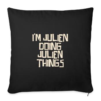 I'm Julien doing Julien things - Sofa pillowcase 17,3'' x 17,3'' (45 x 45 cm) - black - Front