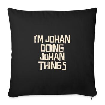 I'm Johan doing Johan things - Sofakissenbezug 45 x 45 cm - Schwarz - Vorne