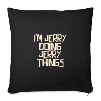 I'm Jerry doing Jerry things - Sofa pillowcase 17,3'' x 17,3'' (45 x 45 cm) - black - Front