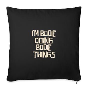 Je suis Bodie en train de faire des choses de Bodie - Housse de coussin décorative 45 x 45 cm - noir - Devant