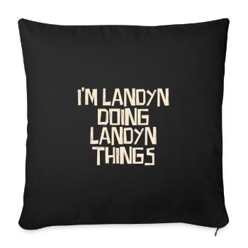 I'm Landyn doing Landyn things - Sofa pillowcase 17,3'' x 17,3'' (45 x 45 cm) - black - Front