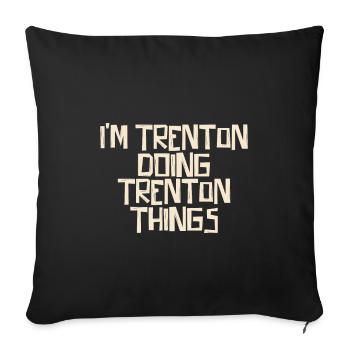 Je suis Trenton en train de faire des choses à Trenton - Housse de coussin décorative 45 x 45 cm - noir - Devant