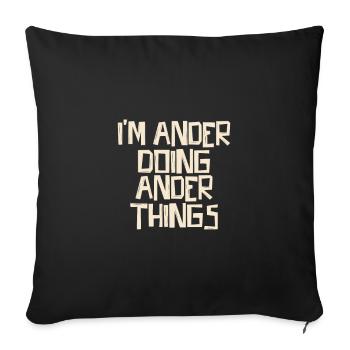 I'm Ander doing Ander things - Sofakissenbezug 45 x 45 cm - Schwarz - Vorne