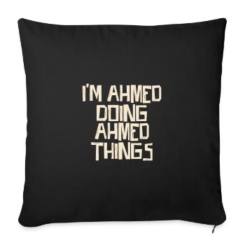 I'm Ahmed doing Ahmed things - Sofakissenbezug 45 x 45 cm - Schwarz - Vorne