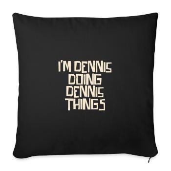 Je suis Dennis en train de faire des choses Dennis - Housse de coussin décorative 45 x 45 cm - noir - Devant