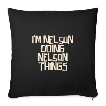 I'm Nelson doing Nelson things - Sofakissenbezug 45 x 45 cm - Schwarz - Vorne